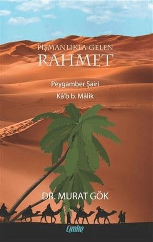 Pişmanlıkla Gelen Rahmet Peygamber Şairi Ka’b B. Malik
