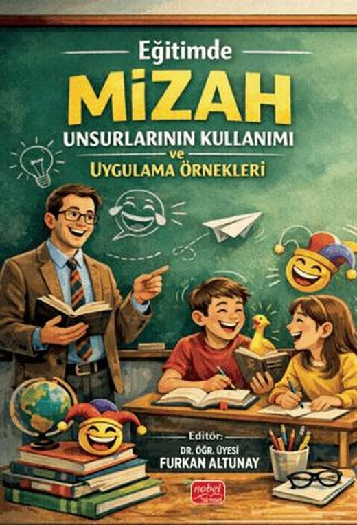 Eğitimde Mizah Unsurlarının Kullanımı ve Uygulama Örnekleri | Nobel Bilimsel Eserler (Ciltsiz)