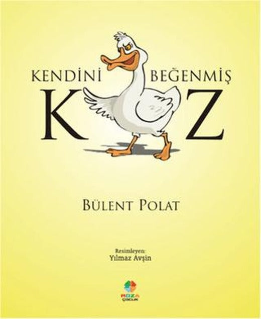 Kendini Beğenmiş Kaz | Roza Çocuk Yayınları (Ciltsiz)