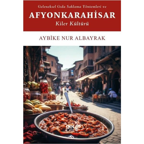 Geleneksel Gıda Saklama Yöntemleri ve Afyonkarahisar Kiler Kültürü | Gece Kitaplığı
