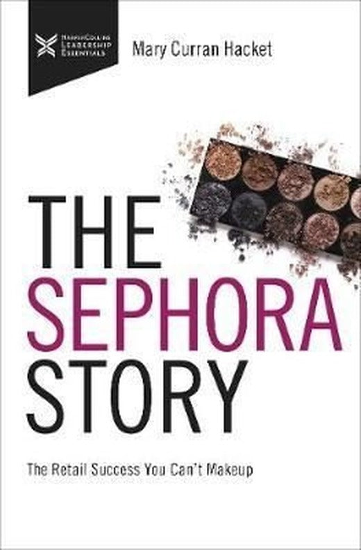 The Sephora Story: The Retail Success You Can't Makeup (The Business Storybook Series) | AMACOM