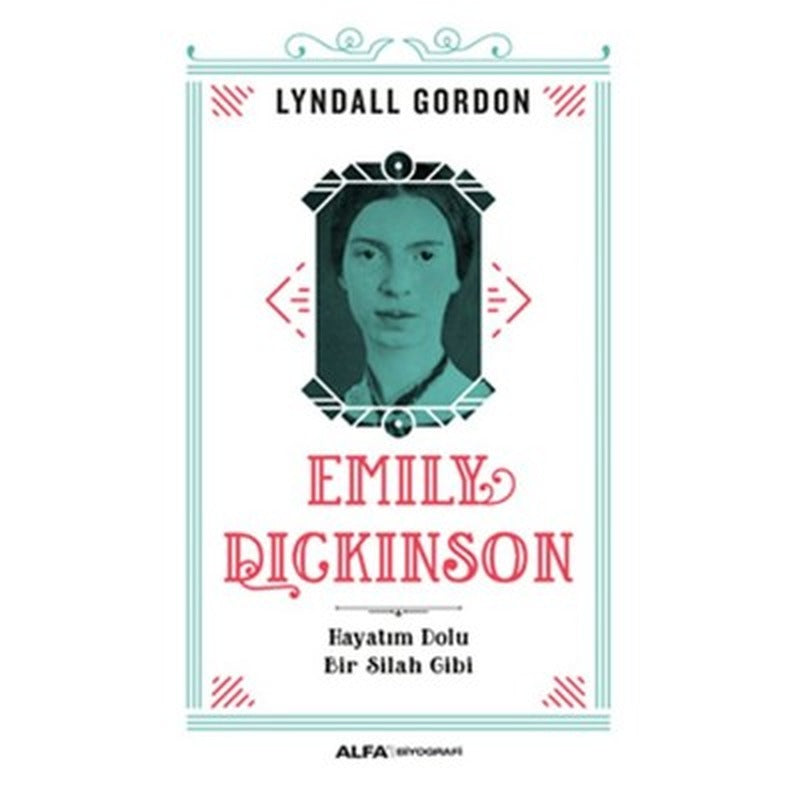 Emily Dickinson Hayatım Dolu Bir Silah Gibi | Alfa Yayınları