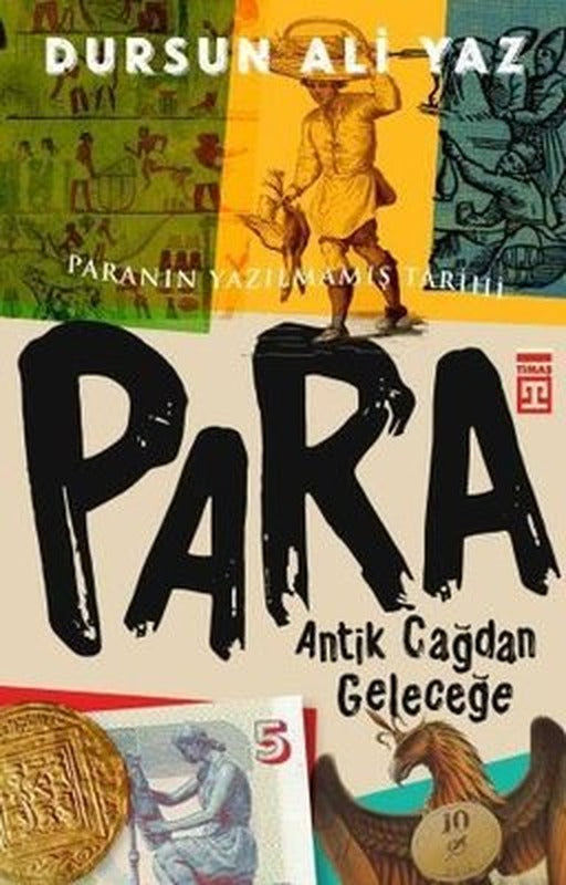 Antik Çağdan Geleceğe Para-Paranın Yazılmamış Tarihi | Timaş Yayınları