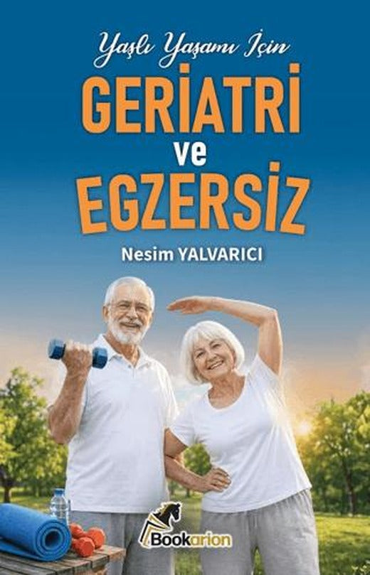 Geriatri ve Egzersiz | Bookarion Yayıncılık (Ciltsiz)