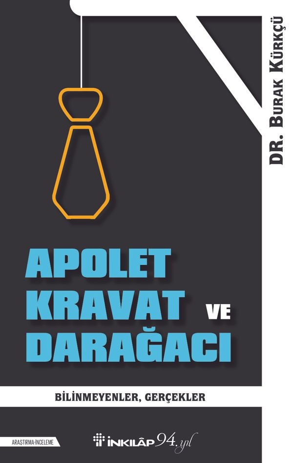 Apolet Kravat ve Darağacı - Bilinmeyen Gerçekler | İnkılap Yayınları