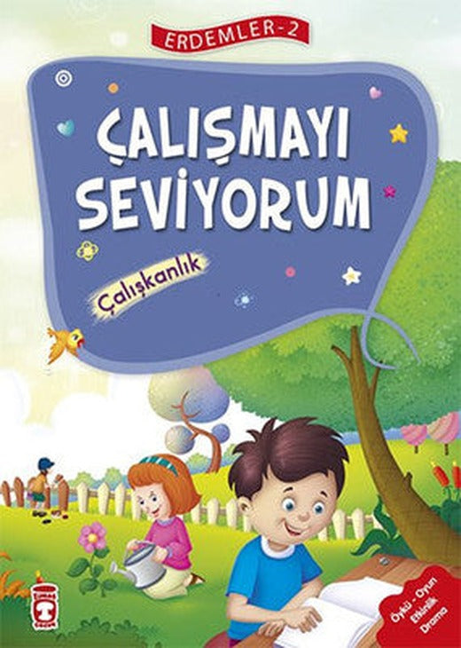 Erdemler 2 - Çalışmayı Seviyorum Çalışkanlık | Timaş Çocuk