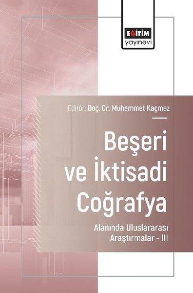 Beşeri ve İktisadi Coğrafya Alanında Uluslararası Araştırmalar 3 | Eğitim Yayınevi (İnce Kapak)  - Resim 1
