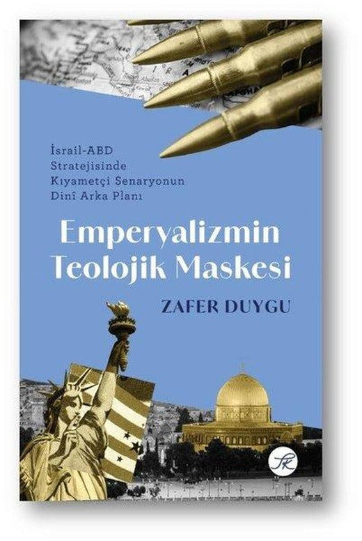 Emperyalizmin Teolojik Maskesi: İsrail - ABD Stratejisinde Kıyametçi Senaryonun Dini Arka Planı | TK Yayınları (İnce Kapak)