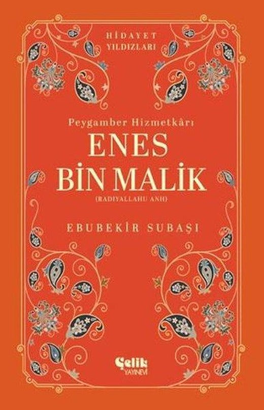 Enes Bin Malik (Radıyallahu Anh) Peygamber Hizmetkarı Hidayet Yıldızları | Çelik Yayınevi (İnce Kapak)