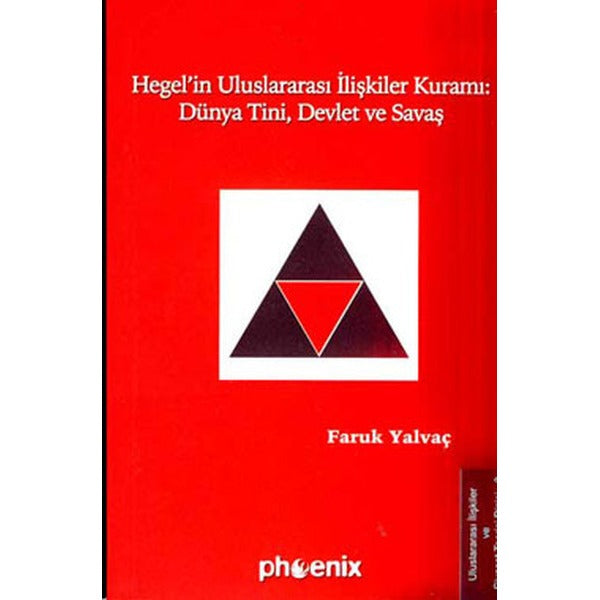 Hegel'in Uluslararası İlişkiler Kuramı : Dünya Tini Devlet ve Savaş | Phoenix