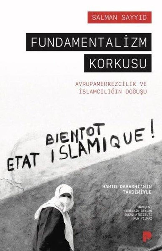 Fundamentalizm Korkusu - Avrupamerkezcilik ve İslamcılığın Doğuşu | Pınar Yayıncılık (İnce Kapak)