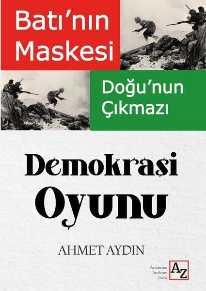Batı'nın Maskesi Doğu'nun Çıkmazı Demokrasi Oyunu | Az Kitap (İnce Kapak)  - Resim 1