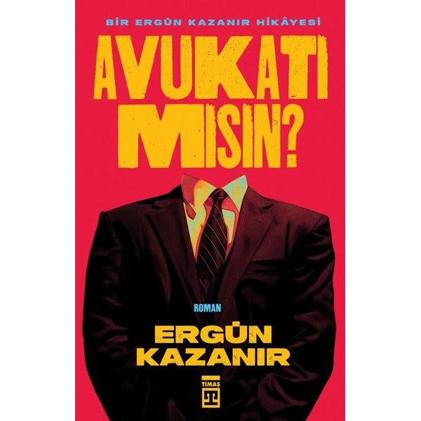 Avukatı mısın? Bir Ergün Kazanır Hikayesi | Timaş Yayınları (İnce Kapak)