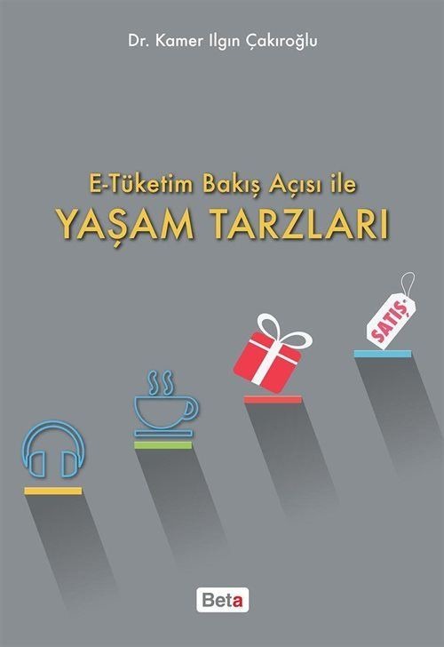 E-Tüketim Bakış Açısı İle Yaşam Tarzları | Beta Yayınevi (Ciltsiz)