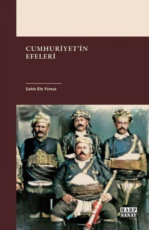 Cumhuriyet'in Efeleri | Harp Sanat Yayınları (İnce Kapak)