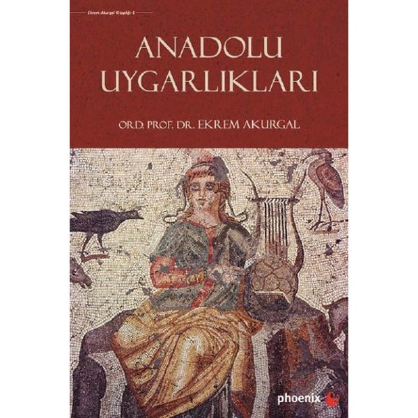 Anadolu Uygarlıkları | Phoenix - Yayınevi Genel Dizisi (Ciltli)