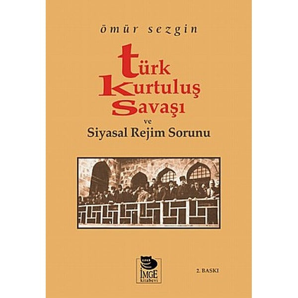 Türk Kurtuluş Savaşı ve Siyasal Rejim Sorunu | İmge Kitabevi