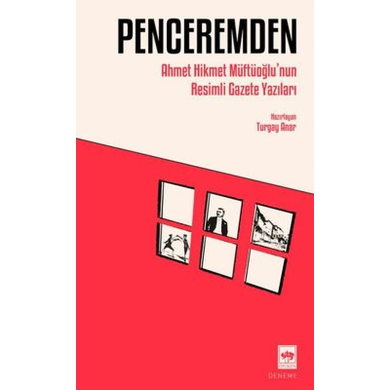 Penceremden - Ahmet Hikmet Müftüoğlu'nun Resimli Gazete Yazıları | Ötüken Neşriyat