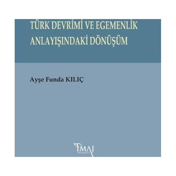 Türk Devrimi ve Egemenlik Anlayışındaki Dönüşüm | İmaj Yayıncılık (Ciltsiz)