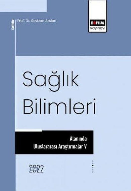 Sağlık Bilimleri Alanında Uluslararası Araştırmalar 5 | Eğitim Yayınevi (İnce Kapak)