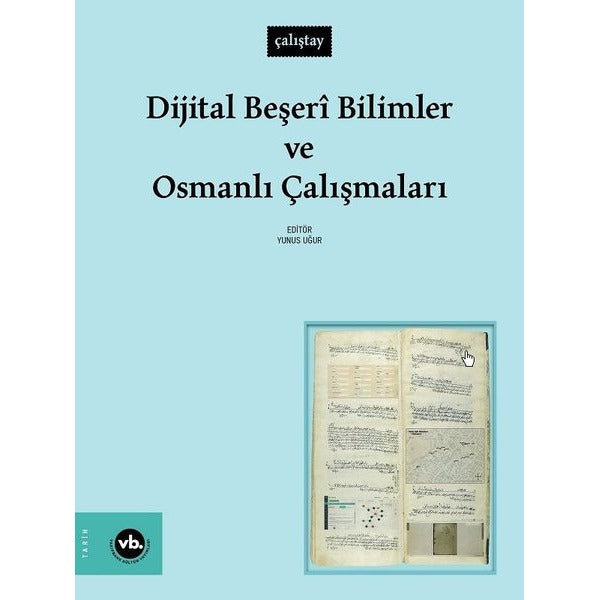 Dijital Beşeri Bilimler ve Osmanlı Çalışmaları - Çalıştay | VakıfBank Kültür Yayınları