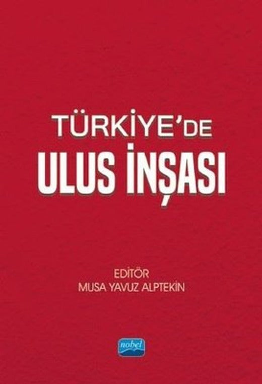 Türkiye'de Ulus İnşası | Nobel Akademik Yayıncılık