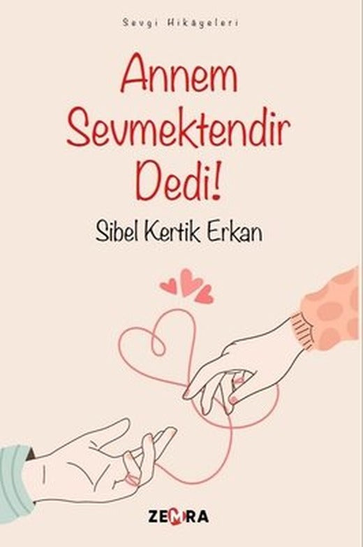 Annem Sevmektendir Dedi! Sevgi Hikayeleri | Zemra Yayınları