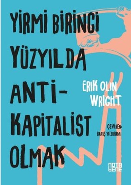 Yirmi Birinci Yüzyılda Antikapitalist Olmak | Nota Bene Yayınları