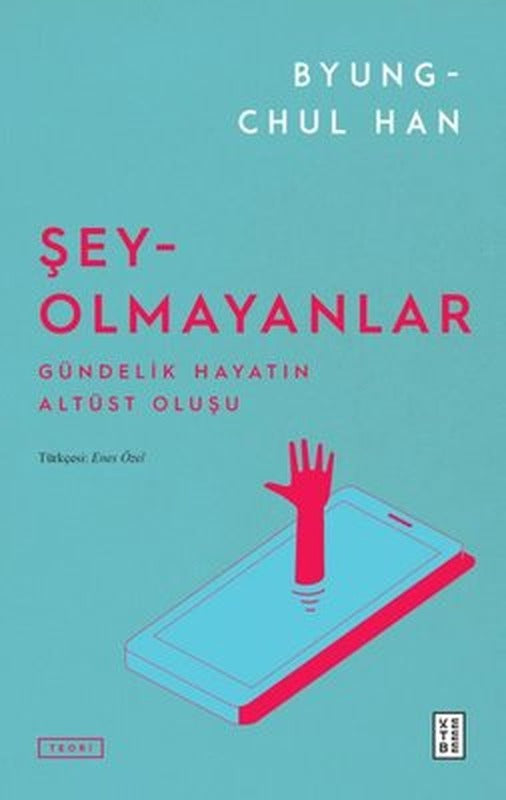 Şey Olmayanlar - Gündelik Hayatın Altüst Oluşu | Ketebe (İnce Kapak)