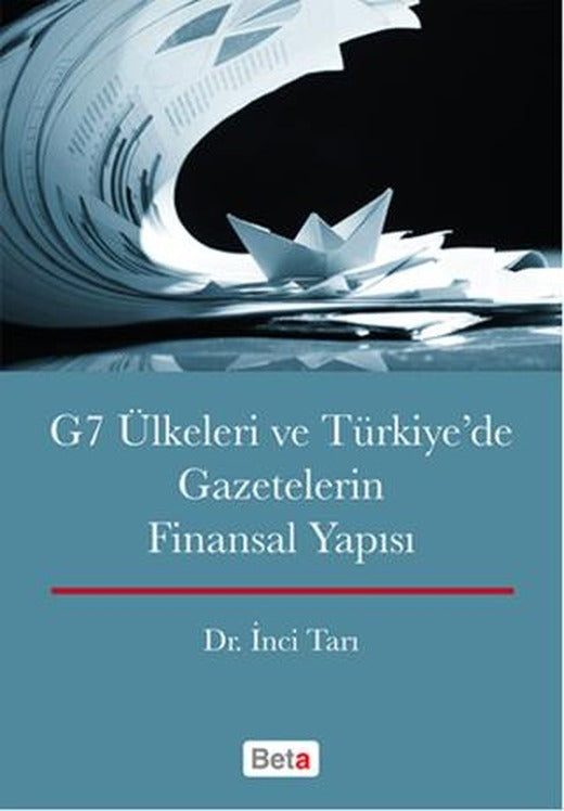 G7 Ülkeleri ve Türkiye'de Gazetecilerin Finansal Yapısı | Beta Yayınevi (Ciltsiz)