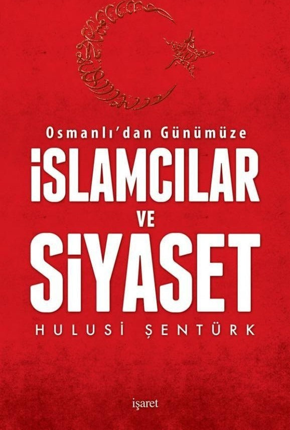 Osmanlı'dan Günümüze İslamcılar ve Siyaset