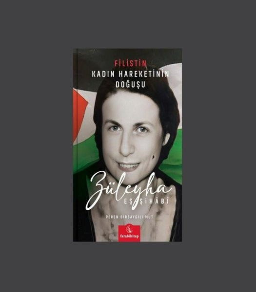 Züleyla Eş-Şihabi: Filistin - Kadın Hareketinin Doğuşu | Farabi Kitap (İnce Kapak)