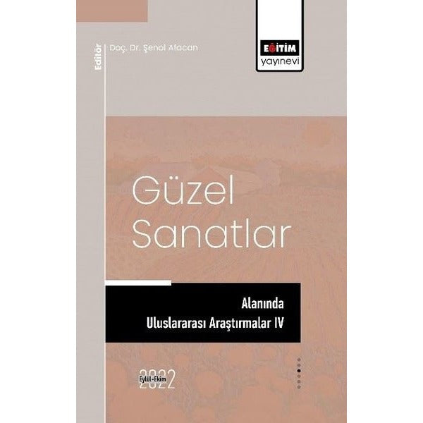 Güzel Sanatlar Alanında Uluslararası Araştırmalar 4 | Eğitim Yayınevi (İnce Kapak)