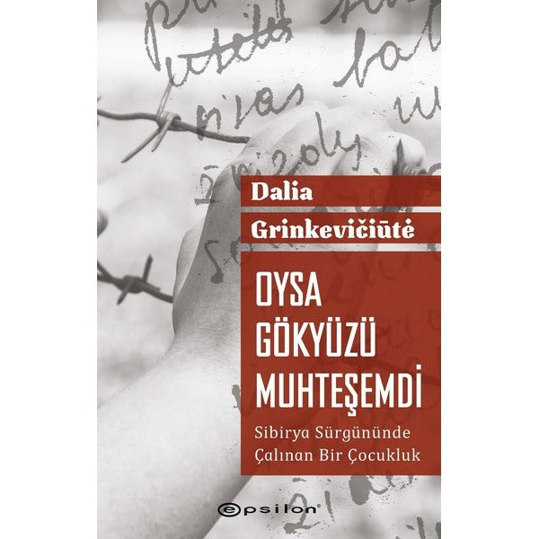 Oysa Gökyüzü Muhteşemdi - Sibirya Sürgününde Çalınan Bir Çocukluk | Epsilon Yayınevi
