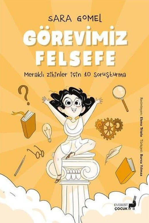 Görevimiz Felsefe - Meraklı Zihinler İçin 10 Soruşturma - Renkli Resimli | Everest Yayınları (İnce Kapak)