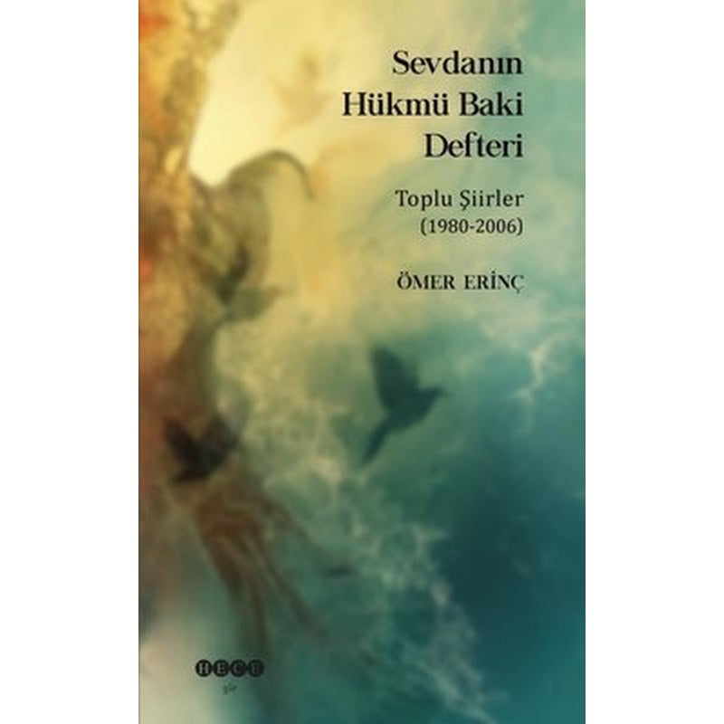 Sevdanın Hükmü Baki Defteri - Toplu Şiirler 1980 - 2006 | Hece Yayınları
