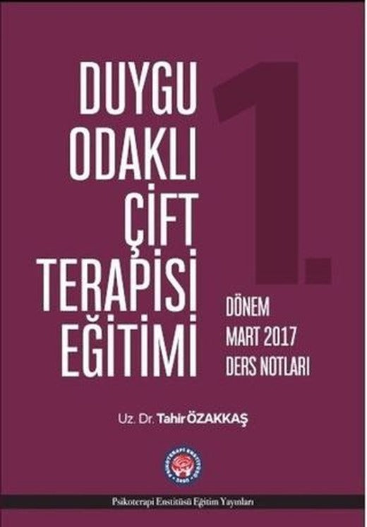 Duygu Odaklı Çift Terapisi Eğitimi 1. Dönem Mart 2017 Ders Notları | Psikoterapi Enstitüsü (Ciltsiz)