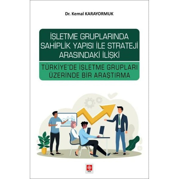 İşletme Gruplarında Sahiplik Yapısı İle Strateji Arasındaki İlişki - Türkiye'de İşletme Grupları Üze | Ekin Basım Yayın (İnce Kapak)