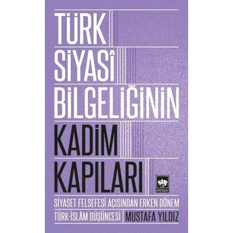 Türk Siyasi Bilgeliğinin Kadim Kapı | Ötüken Neşriyat Yayınları