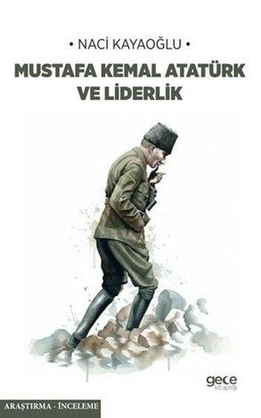 Mustafa Kemal Atatürk ve Liderlik | Gece Kitaplığı (İnce Kapak)