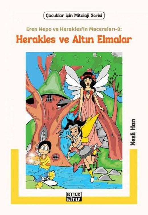 Herakles ve Altın Elmalar - Eren Nepo ve Herakles'in Maceraları 8 - Çocuklar İçin Mitoloji Serisi | Kule Kitap (İnce Kapak)