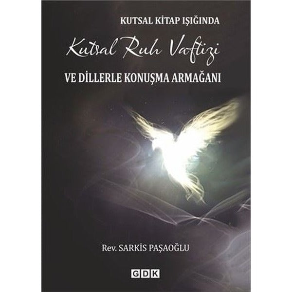 Kutsal Kitap Işığında Kutsal Ruh Vaftizi ve Dillerle Konuşma Armağanı
