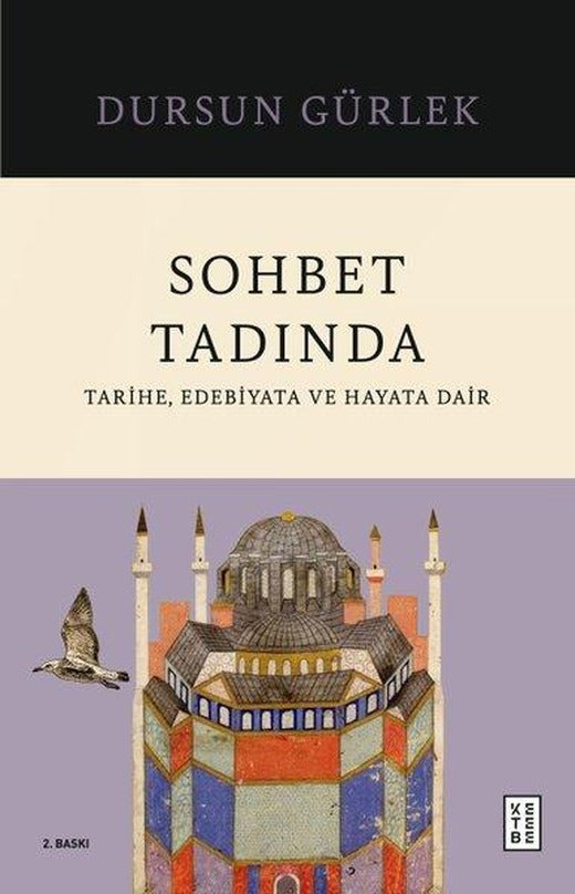 Sohbet Tadında: Tarihe Edebiyata ve Hayata Dair | Ketebe (İnce Kapak)