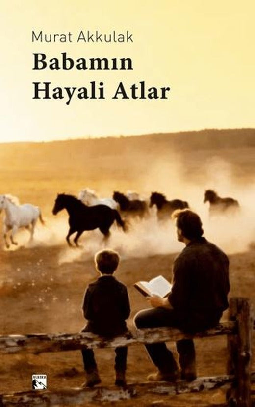 Babamın Hayali Atlar | Alaska Yayınevi (Ciltsiz)