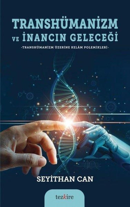 Transhümanizm ve İnancın Geleceği | Tezkire Yayınları (İnce Kapak)