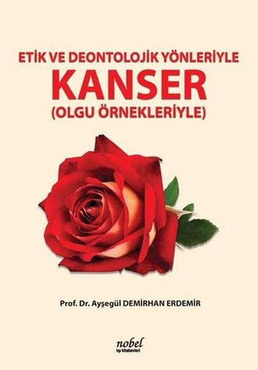 Etik Ve Deontolojik Yönleriyle Kanser | Nobel Tıp Kitabevleri (İnce Kapak)