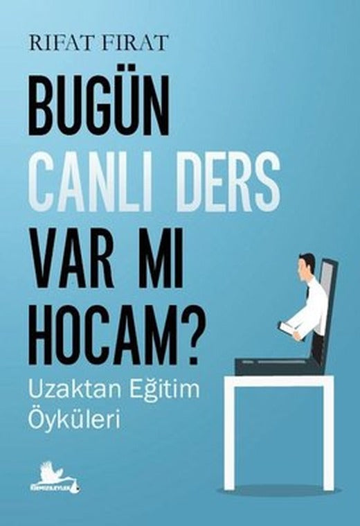 Bugün Canlı Ders var mı Hocam? - Uzaktan Eğitim Öyküleri | Kırmızı Leylek Yayınları