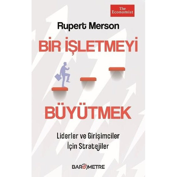 Bir İşletmeyi Büyütmek - Liderler ve Girişimciler İçin Stratejiler | Barometre Yayınları (İnce Kapak)