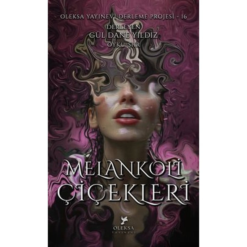 Melankoli Çiçekleri - Oleksa Yayınevi Derleme Projesi 16 | Oleksa Yayınevi (İnce Kapak)