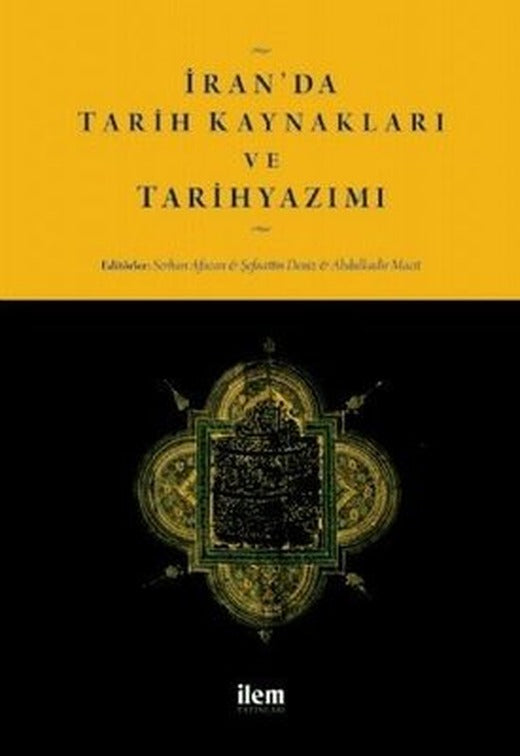 İran'da Tarih Kaynakları ve Tarihyazımı | İlem Yayınları